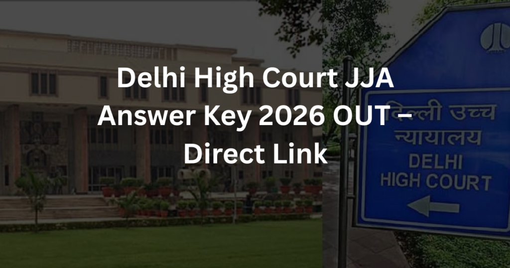 Delhi High Court JJA Answer Key 2026 OUT